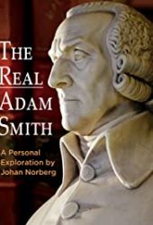 The Real Adam Smith, a Personal Exploration by Johan Norberg
